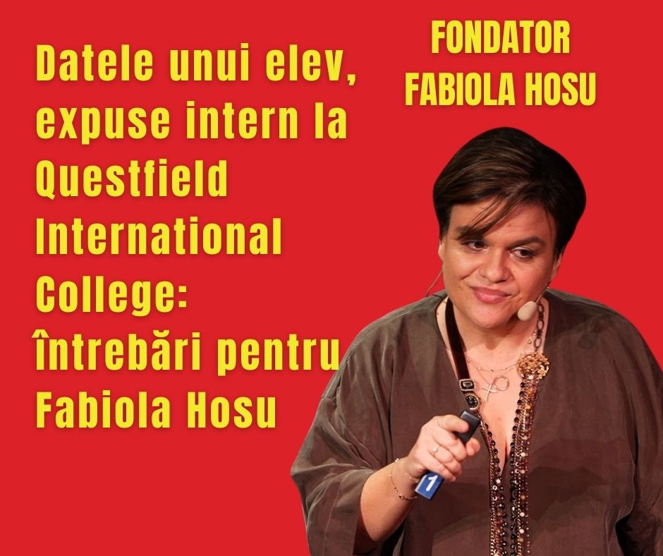 Datele unui elev, expuse intern la Questfield International College: întrebări pentru Fabiola Hosu